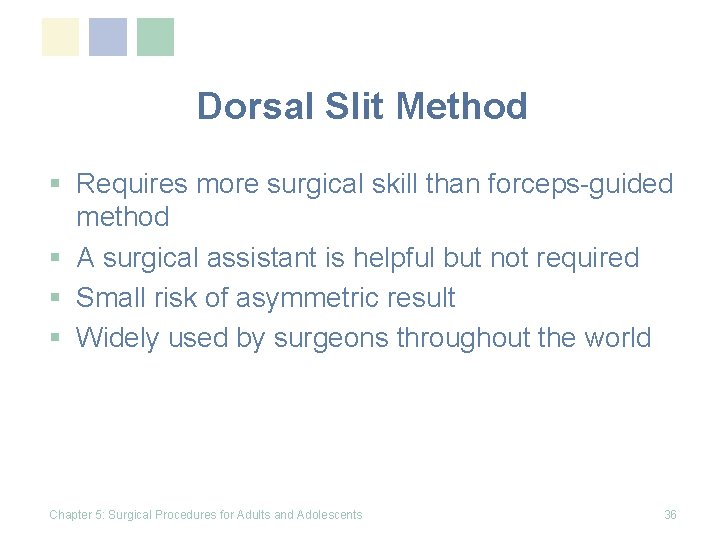 Dorsal Slit Method § Requires more surgical skill than forceps-guided method § A surgical