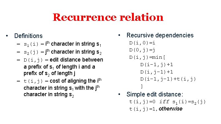 Recurrence relation • Definitions – s 1(i) – ith character in string s 1 Recurrence relation • Definitions – s 1(i) – ith character in string s 1