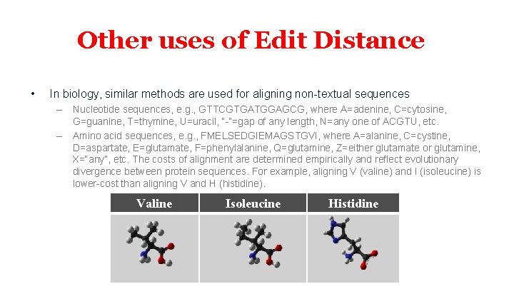 Other uses of Edit Distance • In biology, similar methods are used for aligning Other uses of Edit Distance • In biology, similar methods are used for aligning