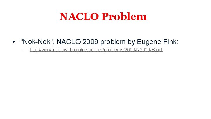 NACLO Problem • “Nok-Nok”, NACLO 2009 problem by Eugene Fink: – http: //www. nacloweb. NACLO Problem • “Nok-Nok”, NACLO 2009 problem by Eugene Fink: – http: //www. nacloweb.