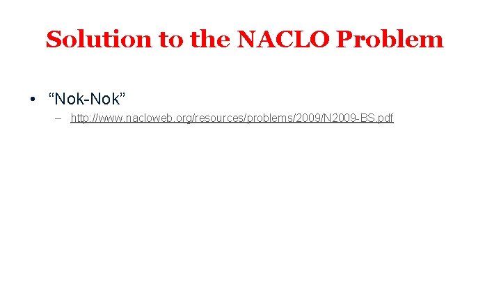 Solution to the NACLO Problem • “Nok-Nok” – http: //www. nacloweb. org/resources/problems/2009/N 2009 -BS. Solution to the NACLO Problem • “Nok-Nok” – http: //www. nacloweb. org/resources/problems/2009/N 2009 -BS.