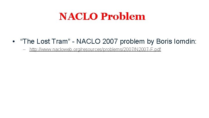 NACLO Problem • “The Lost Tram” - NACLO 2007 problem by Boris Iomdin: – NACLO Problem • “The Lost Tram” - NACLO 2007 problem by Boris Iomdin: –