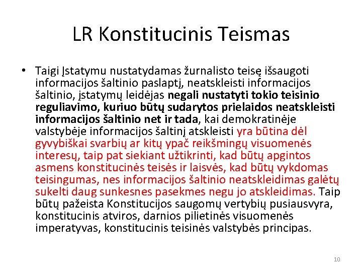 LR Konstitucinis Teismas • Taigi Įstatymu nustatydamas žurnalisto teisę išsaugoti informacijos šaltinio paslaptį, neatskleisti