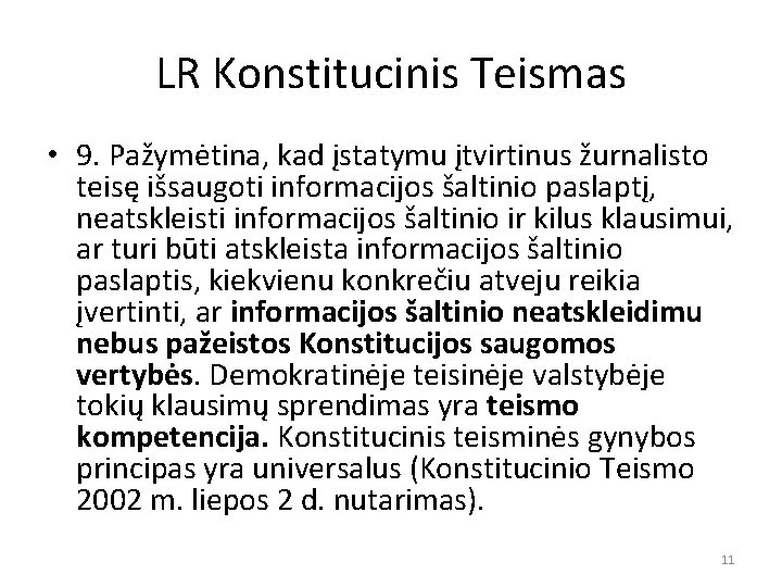 LR Konstitucinis Teismas • 9. Pažymėtina, kad įstatymu įtvirtinus žurnalisto teisę išsaugoti informacijos šaltinio