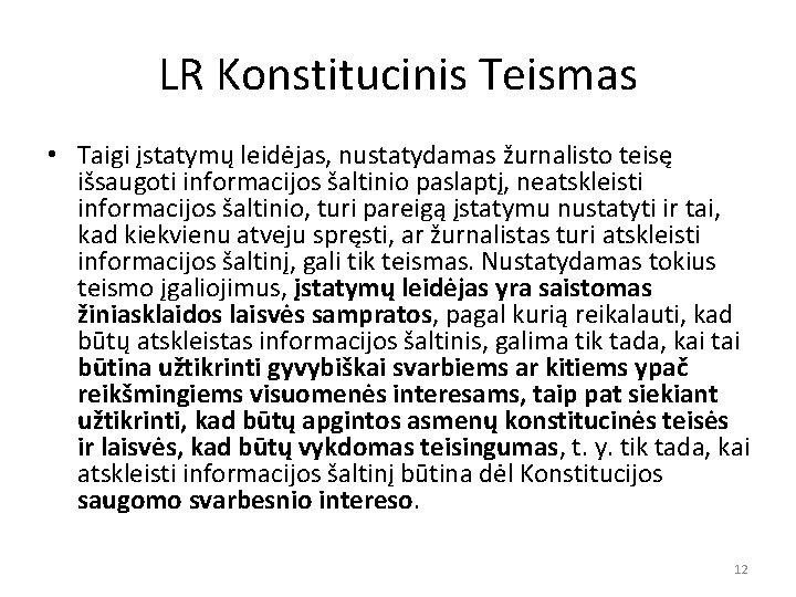 LR Konstitucinis Teismas • Taigi įstatymų leidėjas, nustatydamas žurnalisto teisę išsaugoti informacijos šaltinio paslaptį,