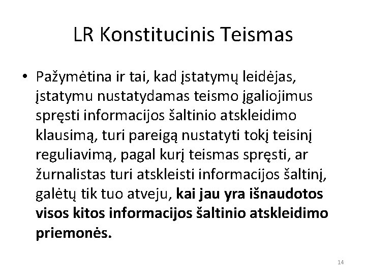 LR Konstitucinis Teismas • Pažymėtina ir tai, kad įstatymų leidėjas, įstatymu nustatydamas teismo įgaliojimus