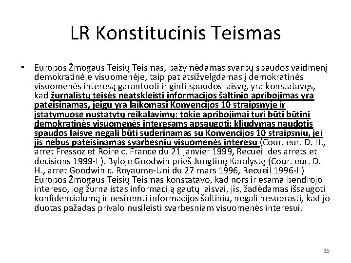 LR Konstitucinis Teismas • Europos Žmogaus Teisių Teismas, pažymėdamas svarbų spaudos vaidmenį demokratinėje visuomenėje,