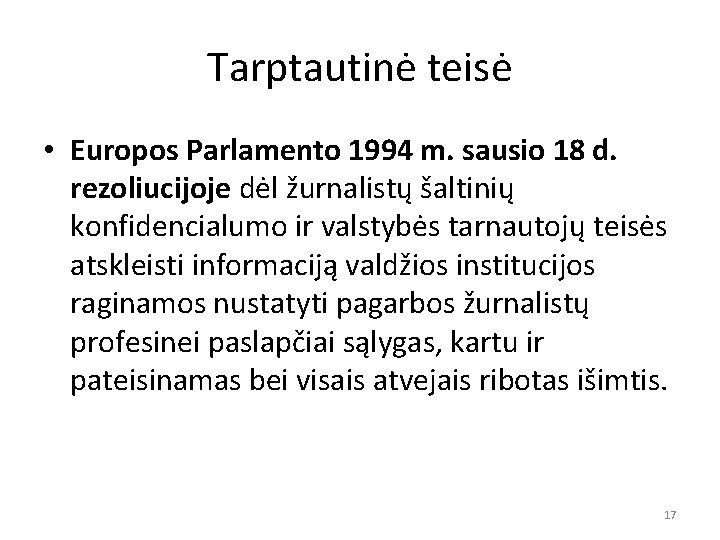 Tarptautinė teisė • Europos Parlamento 1994 m. sausio 18 d. rezoliucijoje dėl žurnalistų šaltinių