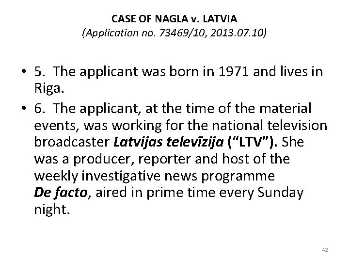 CASE OF NAGLA v. LATVIA (Application no. 73469/10, 2013. 07. 10) • 5. The