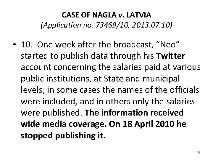 CASE OF NAGLA v. LATVIA (Application no. 73469/10, 2013. 07. 10) • 10. One