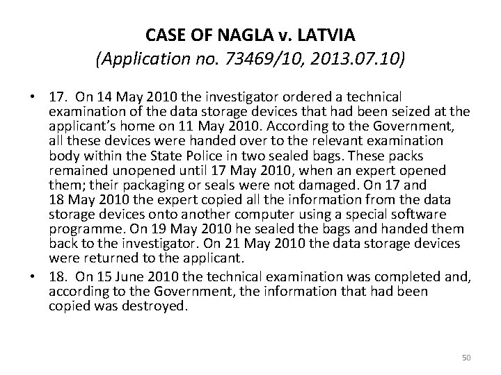 CASE OF NAGLA v. LATVIA (Application no. 73469/10, 2013. 07. 10) • 17. On