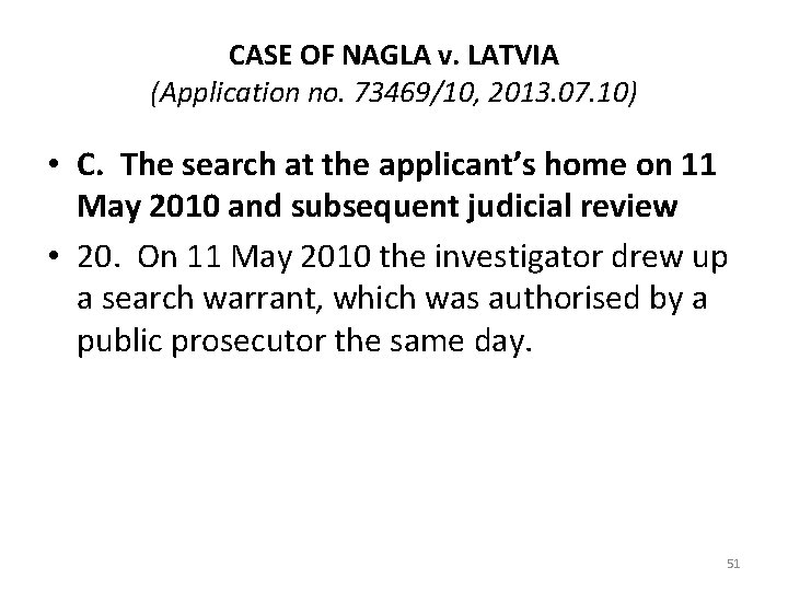 CASE OF NAGLA v. LATVIA (Application no. 73469/10, 2013. 07. 10) • C. The