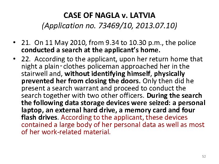 CASE OF NAGLA v. LATVIA (Application no. 73469/10, 2013. 07. 10) • 21. On