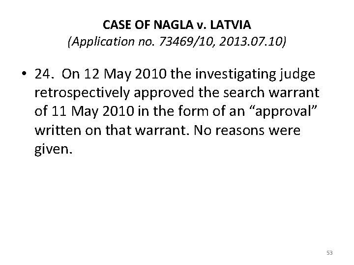 CASE OF NAGLA v. LATVIA (Application no. 73469/10, 2013. 07. 10) • 24. On