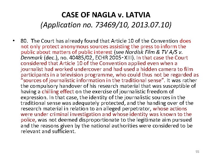 CASE OF NAGLA v. LATVIA (Application no. 73469/10, 2013. 07. 10) • 80. The