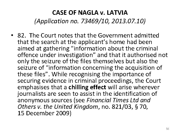 CASE OF NAGLA v. LATVIA (Application no. 73469/10, 2013. 07. 10) • 82. The