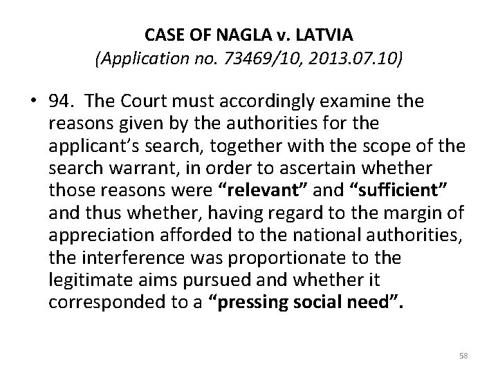 CASE OF NAGLA v. LATVIA (Application no. 73469/10, 2013. 07. 10) • 94. The