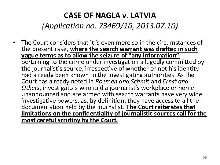 CASE OF NAGLA v. LATVIA (Application no. 73469/10, 2013. 07. 10) • The Court