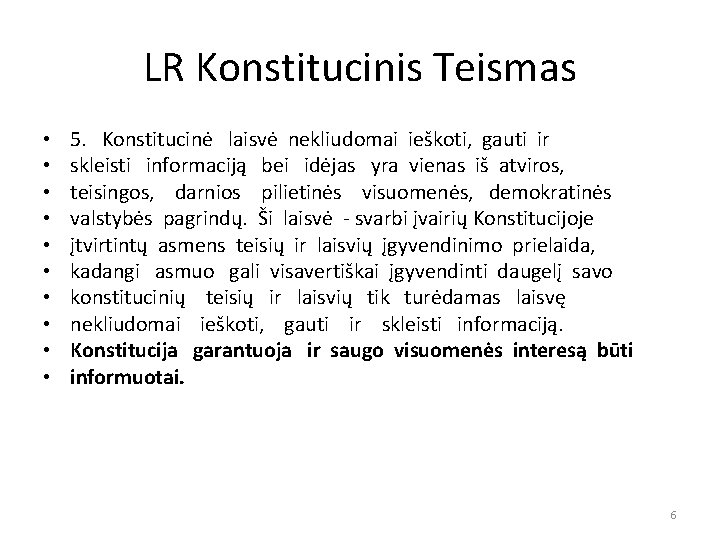 LR Konstitucinis Teismas • • • 5. Konstitucinė laisvė nekliudomai ieškoti, gauti ir skleisti