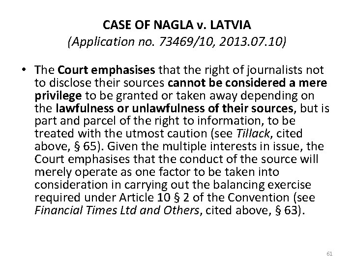 CASE OF NAGLA v. LATVIA (Application no. 73469/10, 2013. 07. 10) • The Court