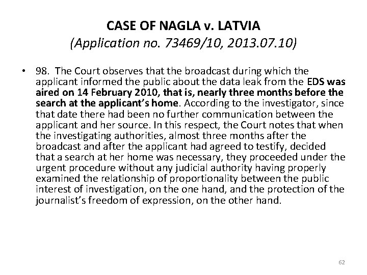 CASE OF NAGLA v. LATVIA (Application no. 73469/10, 2013. 07. 10) • 98. The