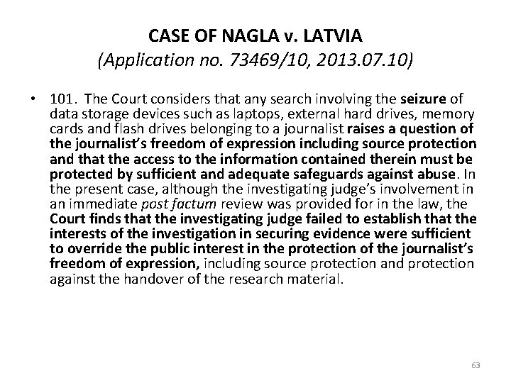 CASE OF NAGLA v. LATVIA (Application no. 73469/10, 2013. 07. 10) • 101. The