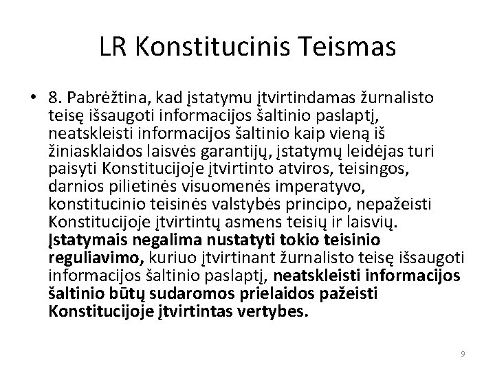 LR Konstitucinis Teismas • 8. Pabrėžtina, kad įstatymu įtvirtindamas žurnalisto teisę išsaugoti informacijos šaltinio