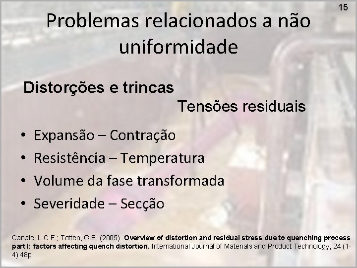 Problemas relacionados a não uniformidade 15 Distorções e trincas Tensões residuais • • Expansão