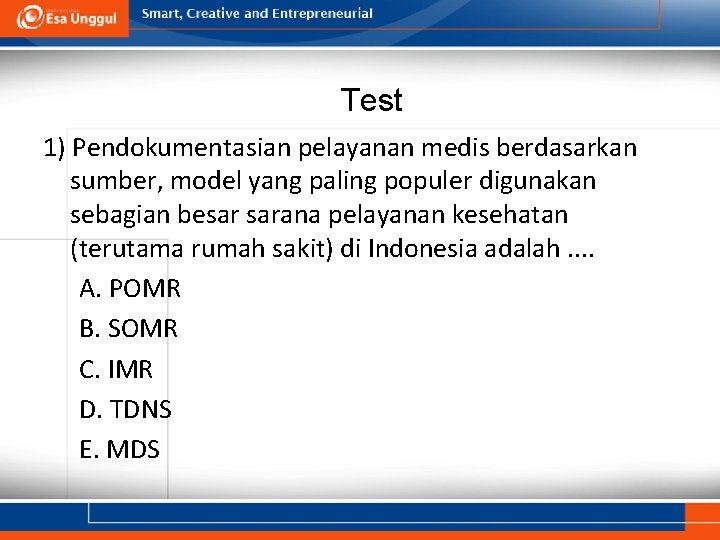 Test 1) Pendokumentasian pelayanan medis berdasarkan sumber, model yang paling populer digunakan sebagian besar