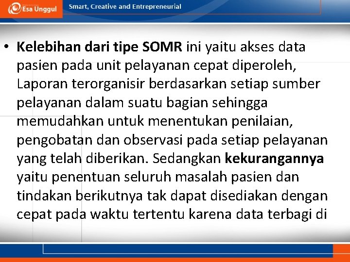  • Kelebihan dari tipe SOMR ini yaitu akses data pasien pada unit pelayanan