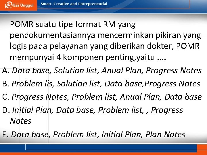 POMR suatu tipe format RM yang pendokumentasiannya mencerminkan pikiran yang logis pada pelayanan yang