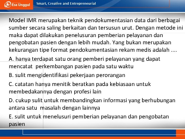 Model IMR merupakan teknik pendokumentasian data dari berbagai sumber secara saling berkaitan dan tersusun