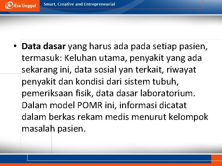  • Data dasar yang harus ada pada setiap pasien, termasuk: Keluhan utama, penyakit