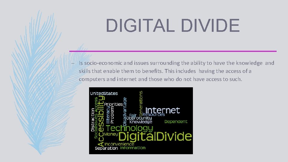 DIGITAL DIVIDE – Is socio-economic and issues surrounding the ability to have the knowledge