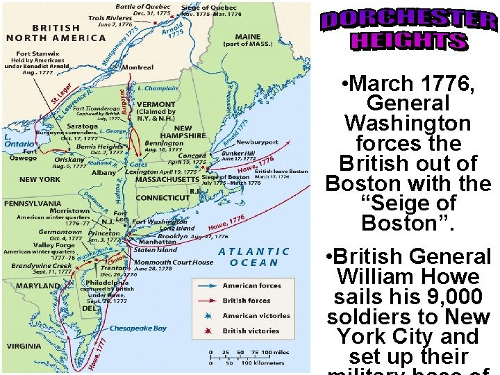  • March 1776, General Washington forces the British out of Boston with the