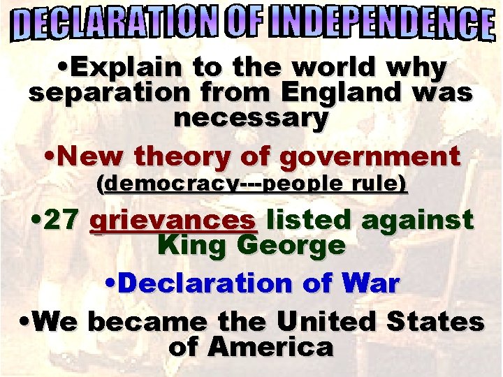  • Explain to the world why separation from England was necessary • New