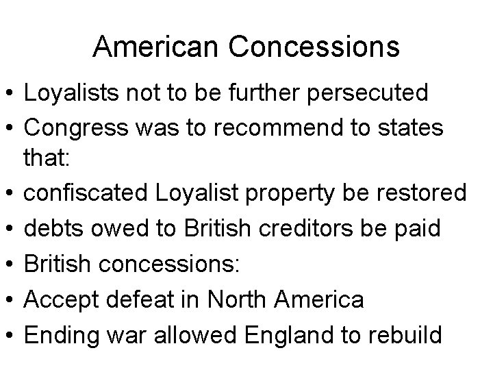 American Concessions • Loyalists not to be further persecuted • Congress was to recommend