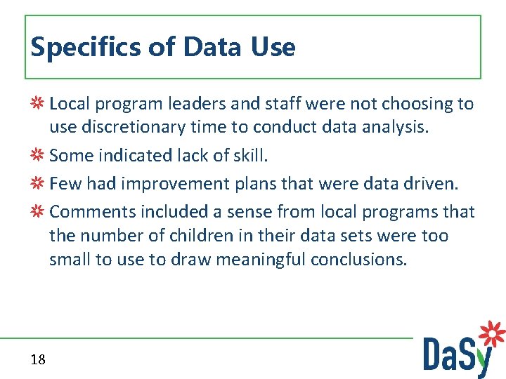 Specifics of Data Use Local program leaders and staff were not choosing to use