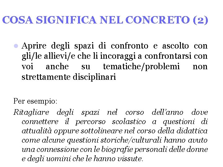 COSA SIGNIFICA NEL CONCRETO (2) Aprire degli spazi di confronto e ascolto con gli/le