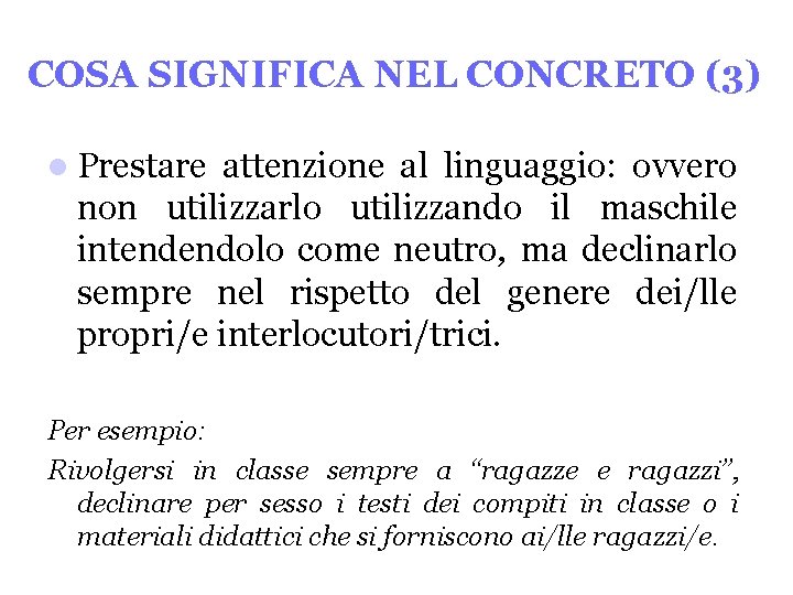 COSA SIGNIFICA NEL CONCRETO (3) Prestare attenzione al linguaggio: ovvero non utilizzarlo utilizzando il