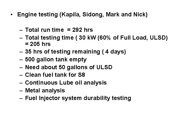  • Engine testing (Kapila, Sidong, Mark and Nick) – Total run time =