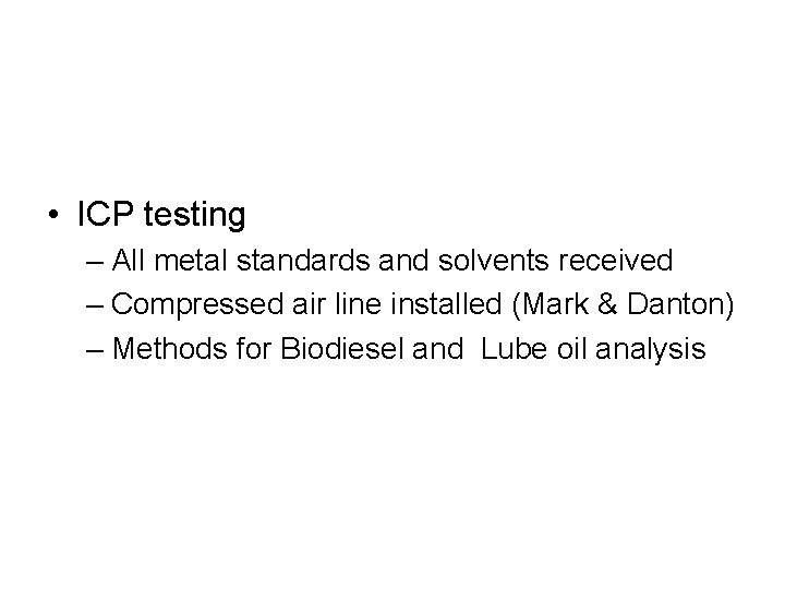  • ICP testing – All metal standards and solvents received – Compressed air