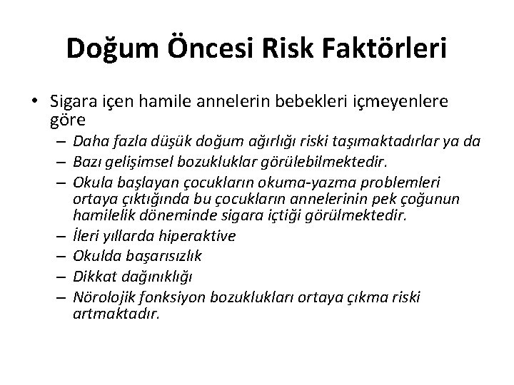 Doğum Öncesi Risk Faktörleri • Sigara içen hamile annelerin bebekleri içmeyenlere göre – Daha