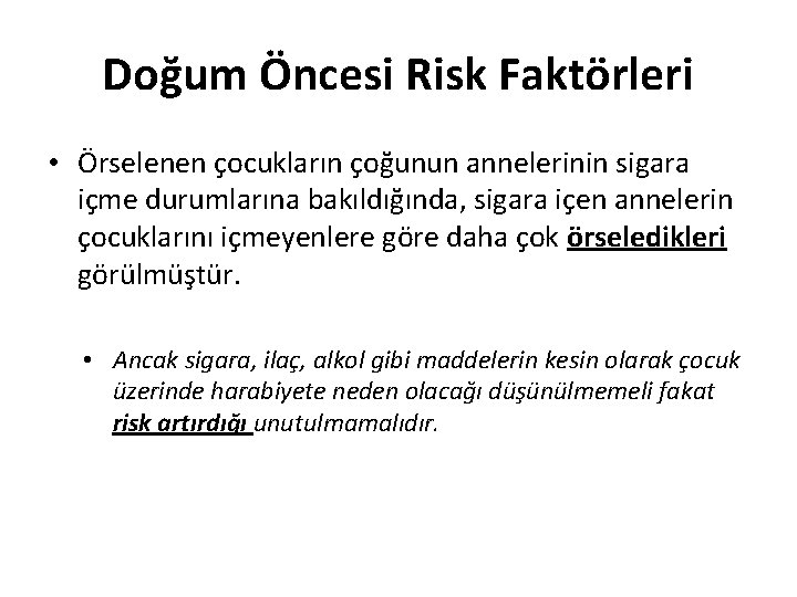 Doğum Öncesi Risk Faktörleri • Örselenen çocukların çoğunun annelerinin sigara içme durumlarına bakıldığında, sigara