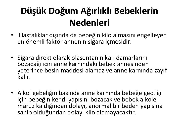 Düşük Doğum Ağırlıklı Bebeklerin Nedenleri • Hastalıklar dışında da bebeğin kilo almasını engelleyen en