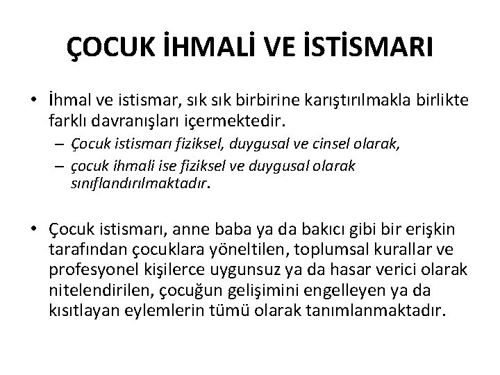 ÇOCUK İHMALİ VE İSTİSMARI • İhmal ve istismar, sık birbirine karıştırılmakla birlikte farklı davranışları