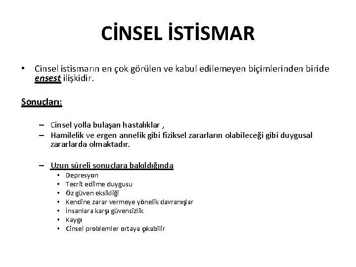 CİNSEL İSTİSMAR • Cinsel istismarın en çok görülen ve kabul edilemeyen biçimlerinden biride ensest