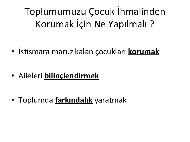 Toplumumuzu Çocuk İhmalinden Korumak İçin Ne Yapılmalı ? • İstismara maruz kalan çocukları korumak