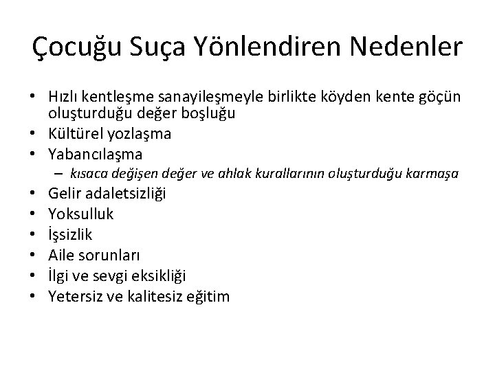 Çocuğu Suça Yönlendiren Nedenler • Hızlı kentleşme sanayileşmeyle birlikte köyden kente göçün oluşturduğu değer