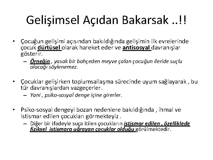 Gelişimsel Açıdan Bakarsak. . !! • Çocuğun gelişimi açısından bakıldığında gelişimin ilk evrelerinde çocuk